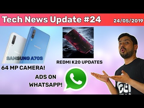 Tech News #24 Samsung A70S 64MP Camera, Ads On WhatsApp, Redmi K20 Features, Huawei Ban Update
