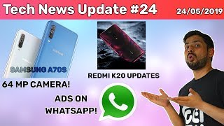 Tech News #24 Samsung A70S 64MP Camera, Ads on WhatsApp, Redmi K20 Features, Huawei Ban Update