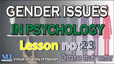 PSY 512 Gender issues in psychology short lecture| lesson number 23| Distance study center.