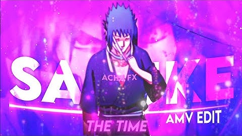 Sasuke Uchiha - The Dravyn Time - [AMV/EDIT].....*Node Video* edit✨✨