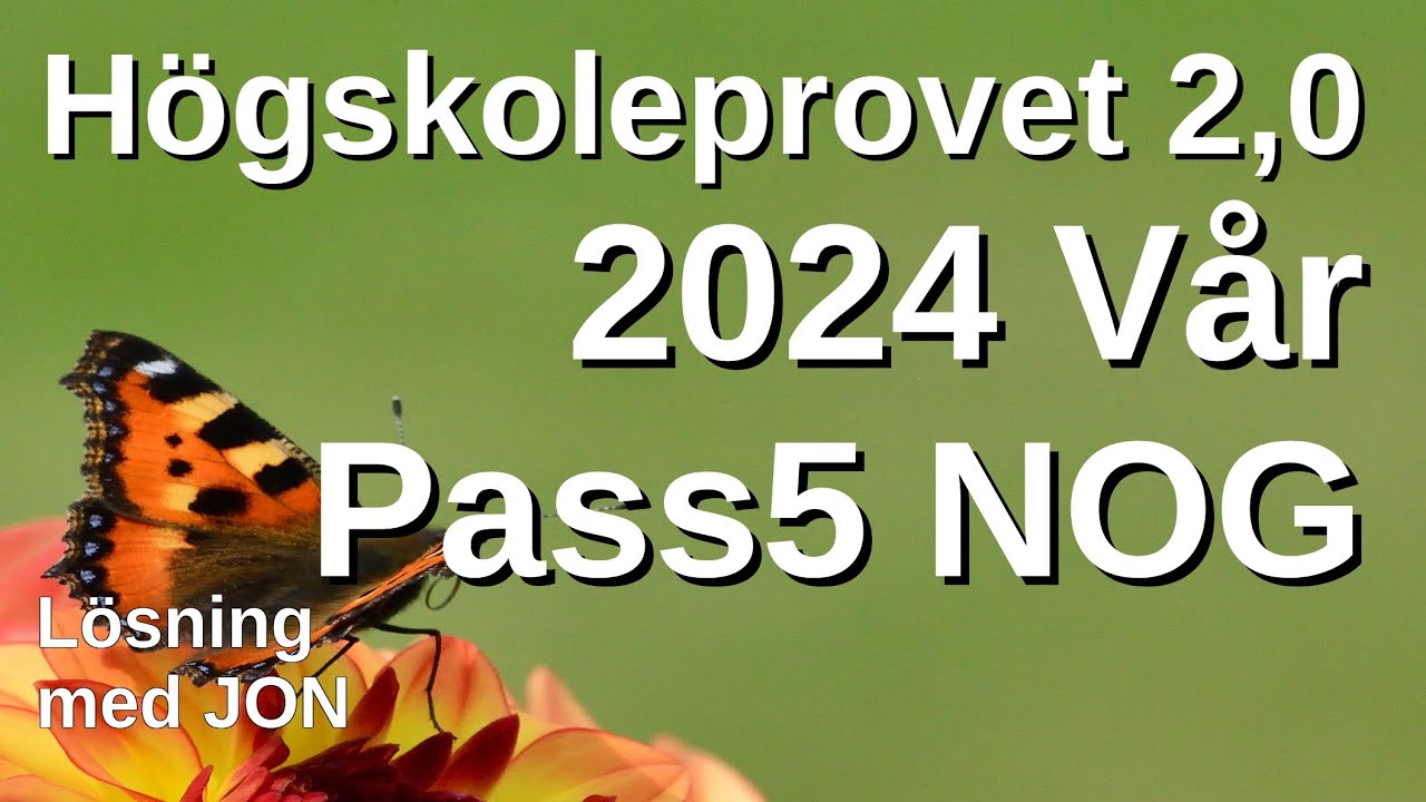 HP 2,0 2024 Vår pass5 NOG Högskoleprovet med lösningar med Jon.