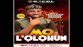 Oriyomi Mo l'olohun | 2019 Eid al-Fitr Tonic Album | Bro Abdulateef Kehinde Oriyomi