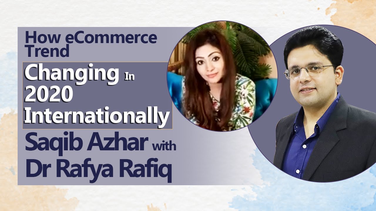 Azhar Rafiq How eCommerce Trend Changing in 2020 internationally | Saqib Azhar with ...