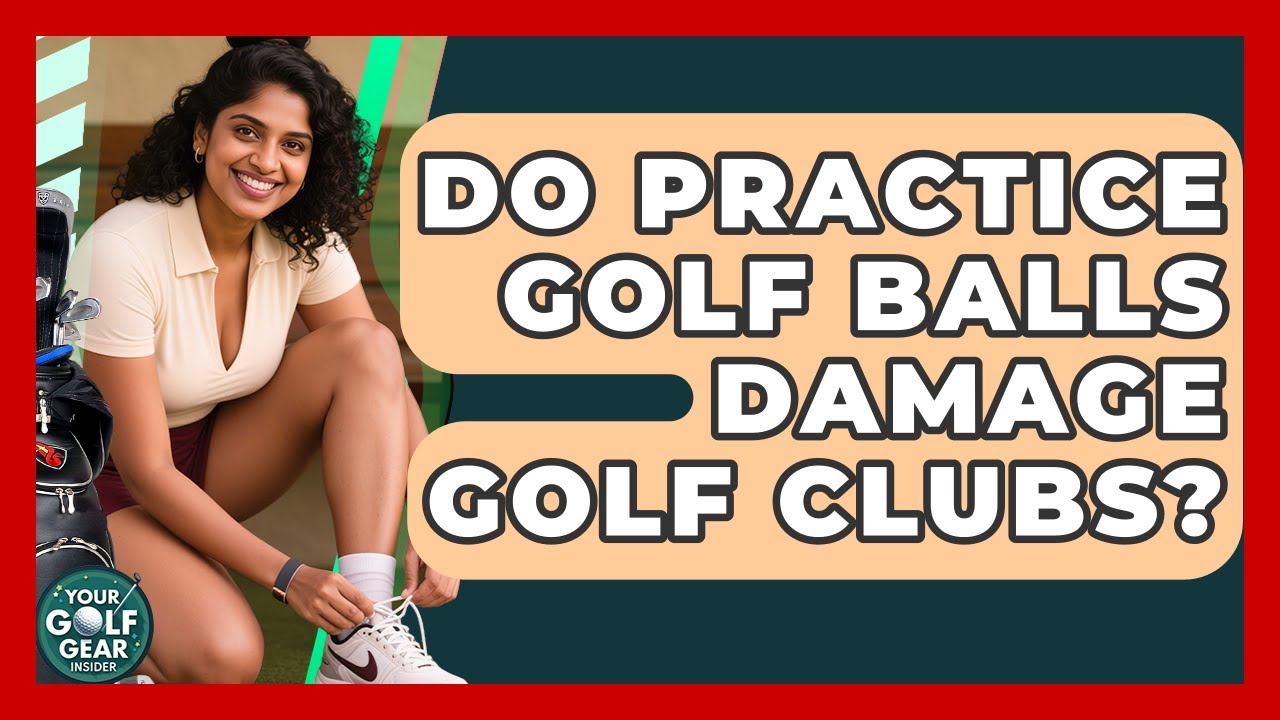 Do Practice Golf Balls Damage Golf Clubs? - Your Golf Gear Insider