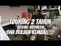 KELILING INDONESIA  2 TAHUN ( DAN AKHIRNYA DEKJAW PULANG !! )