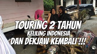 KELILING INDONESIA  2 TAHUN ( DAN AKHIRNYA DEKJAW PULANG !! )