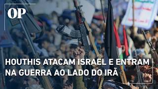 Houthis Atacam Israel E Entram Na Guerra Ao Lado Do Irã
