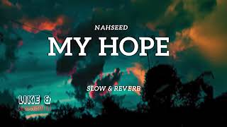 My Hope(Allah) slow&reverb | Beautiful Nasheed | Muhammad Ali Muqit | New Nasheed most powerful song