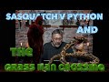 Sasquatch v python and the grass man crossing