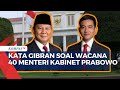 Wacana 40 Menteri di Kabinet Prabowo, Gibran Akui Masih Digodok