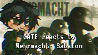 GATE reacts to [WEHRMACHT - Sabaton] | First actual Gacha Video
