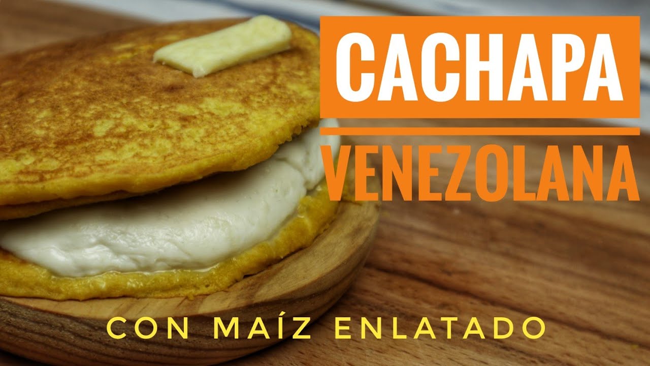 CACHAPA VENEZOLANA Con Maíz de Lata / Receta Super Sencilla / Cachapas  Venezolanas - YouTube