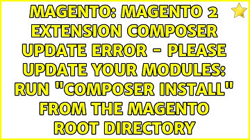 magento 2 extension composer update error - Please update your modules: Run "composer install"...