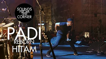 Padi Reborn - Hitam | Sounds From The Corner Live #47