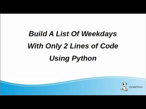ZennDogg's 2 Minute Snippet Build A List Of Weekday Names With Python ...