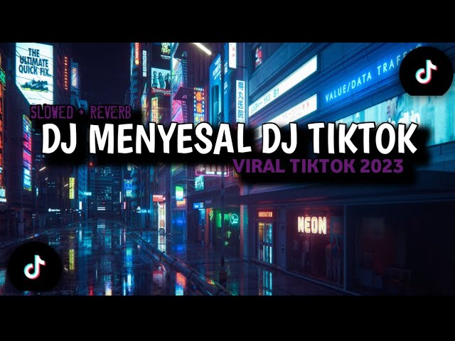 DJ MENYESAL DJ TIKTOK || VIRAL TIKTOK 2023 ||(SLOWED + REVERB) class=