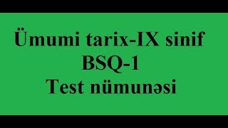 Ümumi tarix-IX sinif   Böyük summativ qiymətləndirmə -1 Test nümunesi