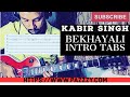 KABIR SINGH BEKHAYALI INTRO TABS | 42 SECONDS | NO TALKING