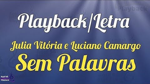 Julia Vitoria e Luciano Camargo - Sem Palavras | Playback