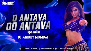 O ANTAVA OO ANTAVA - Remix | Dj Aniket Mumbai | Pushpa | Samantha & Allu Arjun