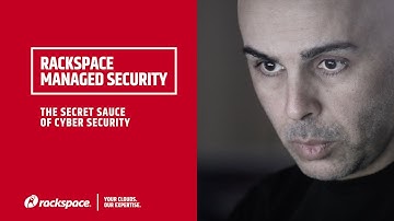 Rackspace Managed Security: The Secret Sauce of Cyber Security