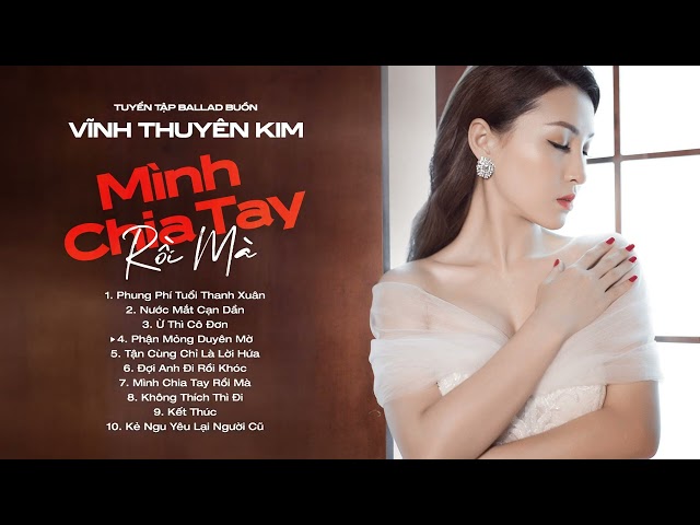 Mình Chia Tay Rồi Mà, Nước Mắt Cạn Dần | Tuyển Tập Nhạc Ballad Buồn Tâm Trạng - Vĩnh Thuyên Kim class=