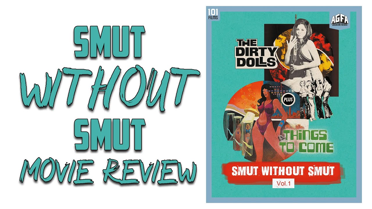 Smut Without Smut Things to Come The Dirty Dolls Movie Review