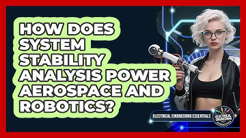 How Does System Stability Analysis Power Aerospace And Robotics? - Electrical Engineering Essentials