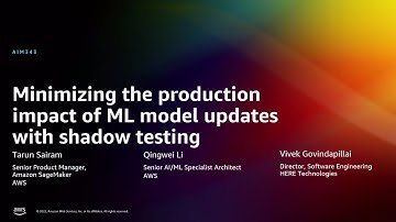 AWS re:Invent 2022 - Minimizing the production impact of ML model updates w/shadow testing (AIM343)
