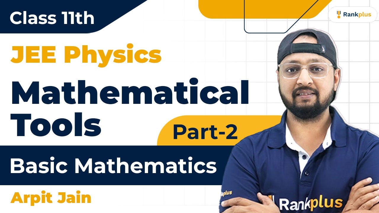 Mathematical Tools | Basic Mathematics (Part-2) | Class 11th | JEE Physics | Rankplus