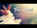 Fia Vaai (Cover)- Tuumai Vaimoso