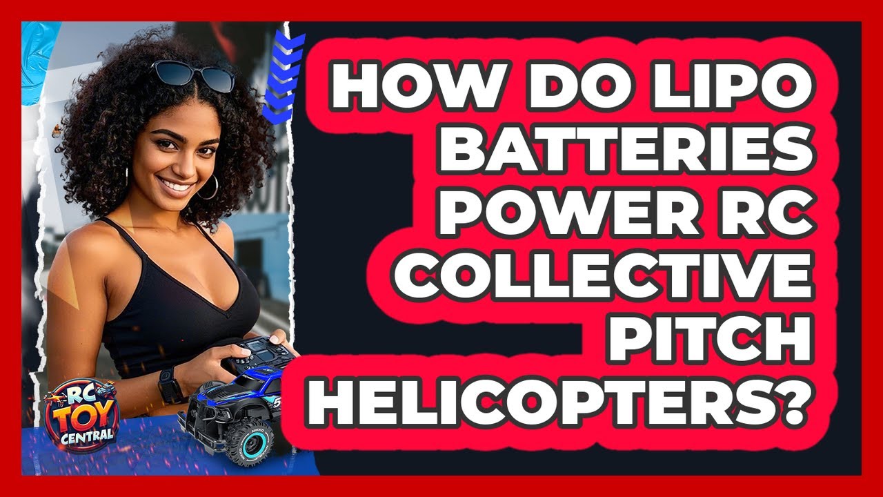 How Do LiPo Batteries Power RC Collective Pitch Helicopters? - RC Toy ...