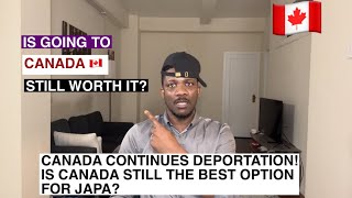 Is going to Canada still worth it? | Canada continues deportation