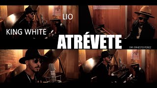 King White & Lío | ¨Atrévete¨ | Director: Ernesto Pérez