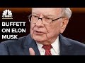Warren Buffett: I've Never Said Anything Negative About Elon Musk | CNBC