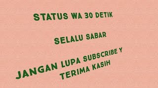 Download Lagu Status story wa 30 detik (selalu sabar) MP3 Download Lagu Status story wa 30 detik (selalu sabar) MP3