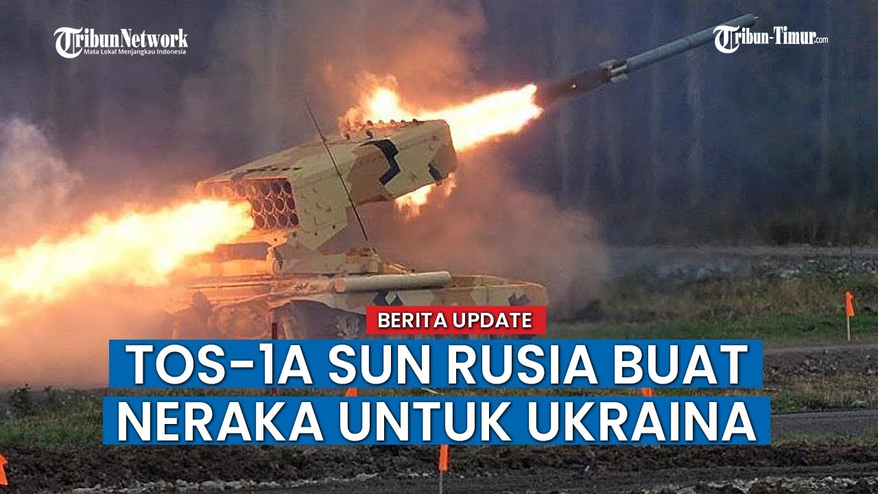 Download TOS 1A Sun, Sejata Paling Kuat Rusia Diturunkan di Medan Tempur