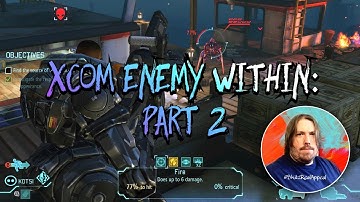 SKITZ PLAYZ XCOM: ENEMY WITHIN |EPISODE 2| LETS PLAY!