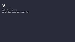 System of a Down - Lonely Day (demo cover sample)
