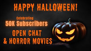 Open Chat to Celebrate 50K Subs / Discussing Horror Movies