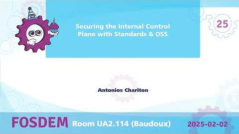 FOSDEM 25: Securing the Internal Control Plane