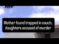 Sisters accused of elder abuse and their mother’s death in court