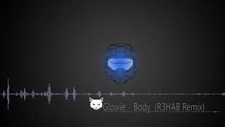 Glowie ‒ Body (R3HAB Remix)