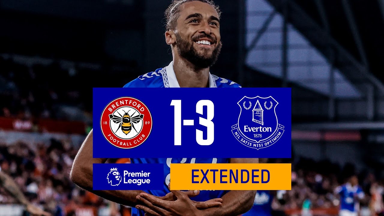 EXTENDED PREMIER LEAGUE HIGHLIGHTS: BRENTFORD 1-3 EVERTON