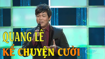 Quang Lê kể chuyện cười 😆😆