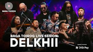 DELKHII | Baga Toirog Live Session