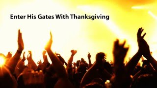 Miniatura del video "Enter His gates with thanksgiving (For the Lord is good)"