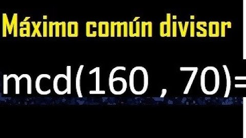 mcd de 160 y 70 , Maximo comun divisor de numeros , ejemplo