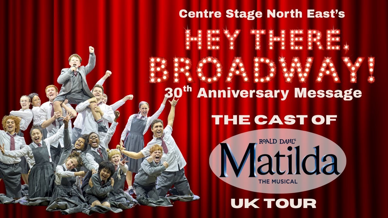 Hey There Broadway 30th Anniversary Message - The Cast of Matilda