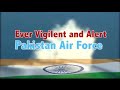 Ever vigilant and alert  pakistan air force